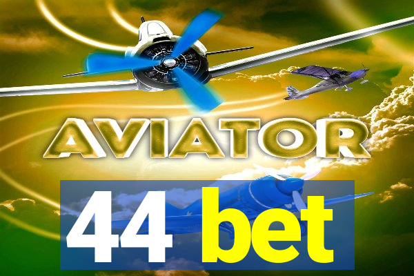 44 bet